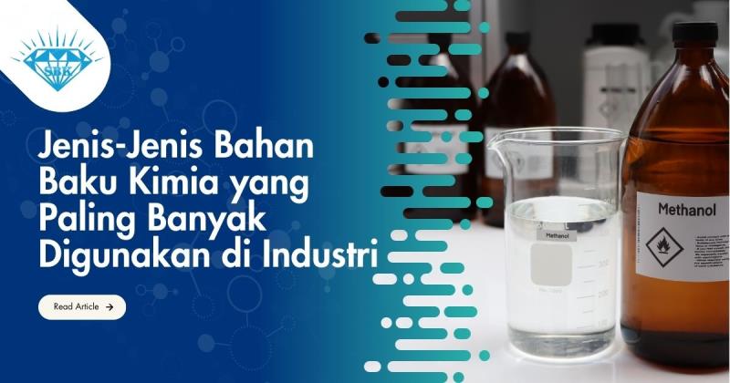 Jenis-Jenis Bahan Baku Kimia yang Paling Banyak Digunakan di Industri