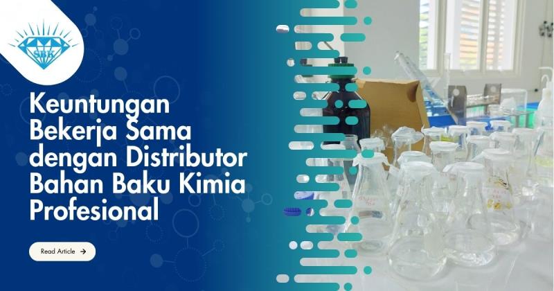 Keuntungan Bekerja Sama dengan Distributor Bahan Baku Kimia Profesional