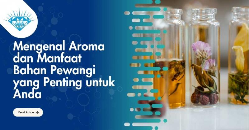 Mengenal Aroma dan Manfaat Bahan Pewangi yang Penting untuk Anda