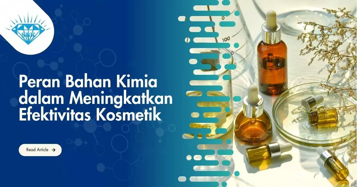 Peran Bahan Kimia dalam Meningkatkan Efektivitas Kosmetik