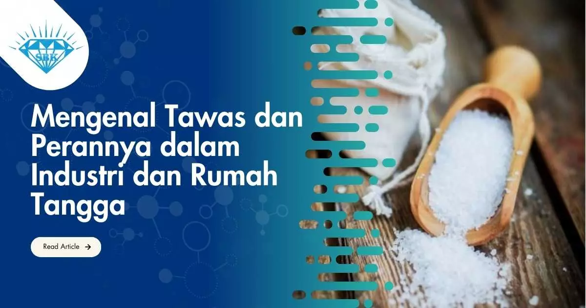 Mengenal Tawas dan Perannya dalam Industri dan Rumah Tangga
