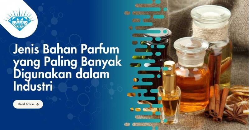 Jenis Bahan Parfum yang Paling Banyak Digunakan dalam Industri