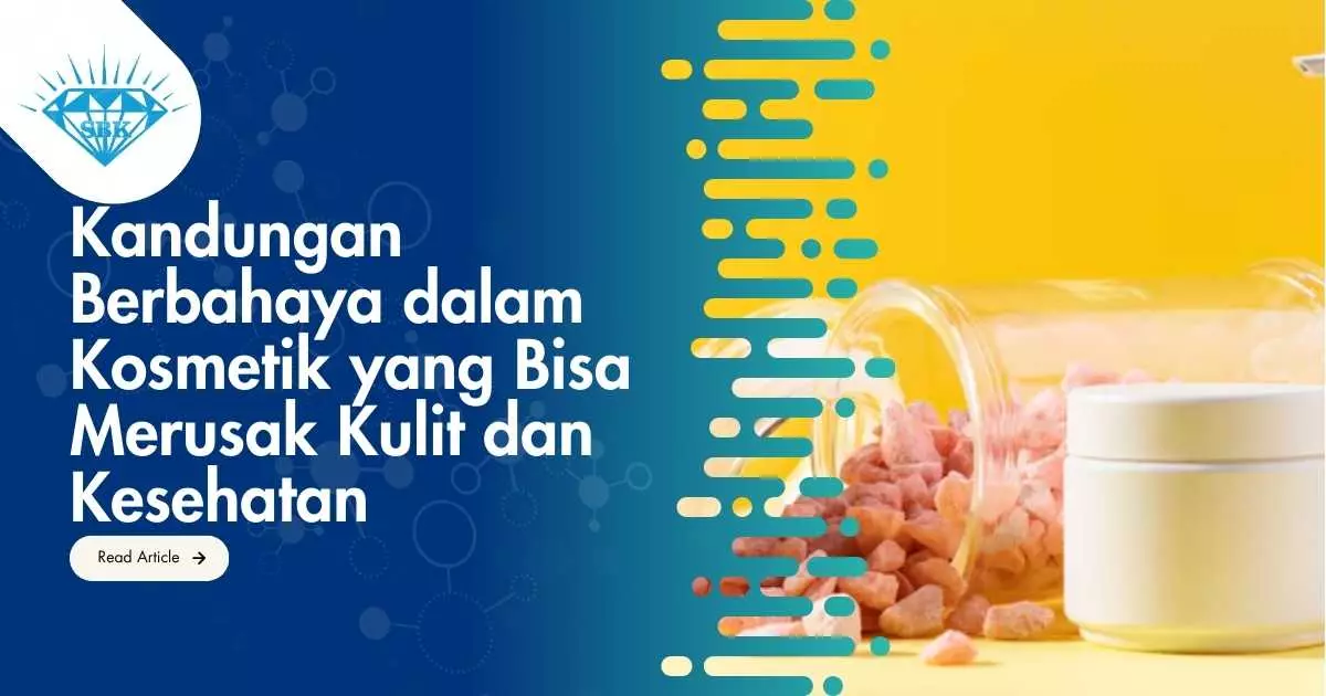 Kandungan Berbahaya dalam Kosmetik yang Bisa Merusak Kulit dan Kesehatan