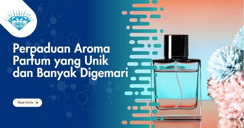 Perpaduan Aroma Parfum yang Unik dan Banyak Digemari