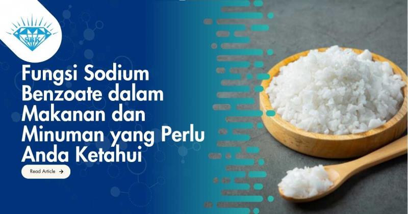 Fungsi Sodium Benzoate dalam Makanan dan Minuman yang Perlu Anda Ketahui