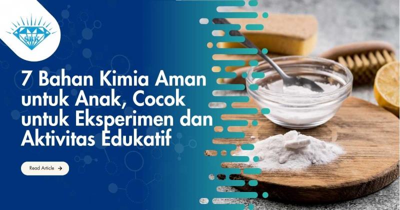 7 Bahan Kimia Aman untuk Anak, Cocok untuk Eksperimen dan Aktivitas Edukatif