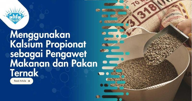 Menggunakan Kalsium Propionat sebagai Pengawet Makanan dan Pakan Ternak