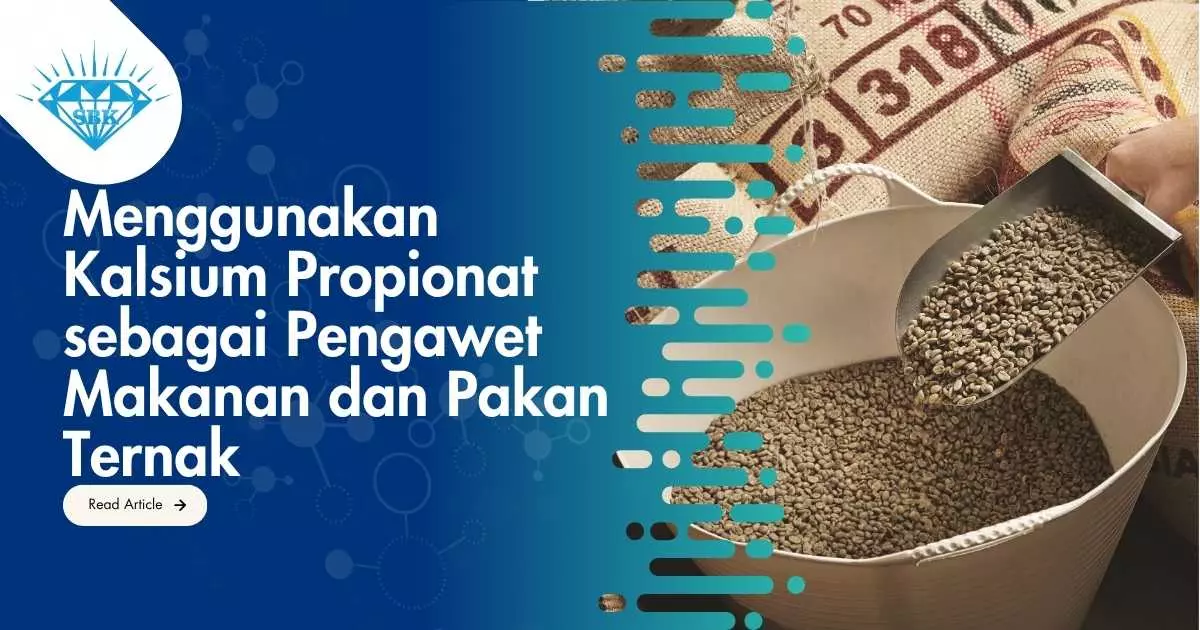 Menggunakan Kalsium Propionat sebagai Pengawet Makanan dan Pakan Ternak