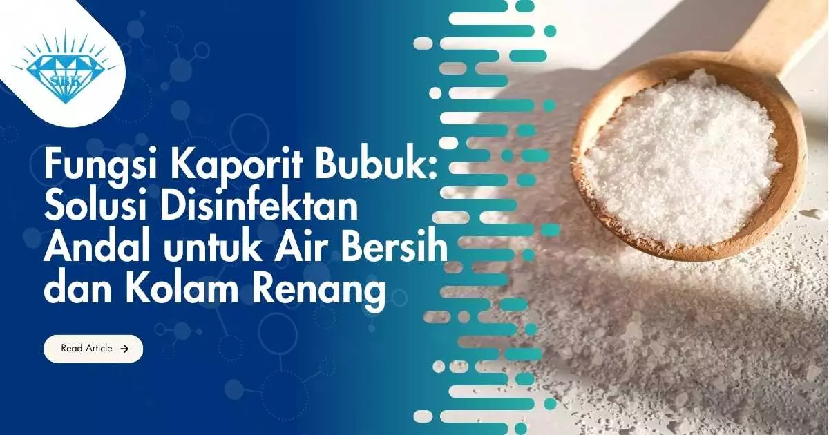 Fungsi Kaporit Bubuk: Solusi Disinfektan Andal untuk Air Bersih dan Kolam Renang