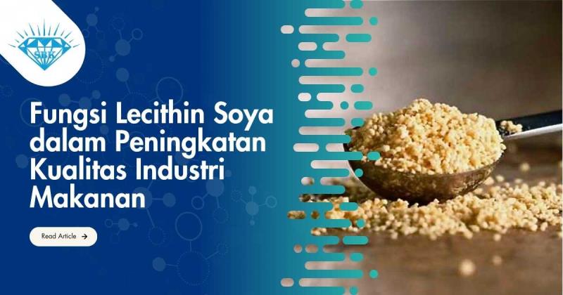 Fungsi Lecithin Soya dalam Peningkatan Kualitas Industri Makanan