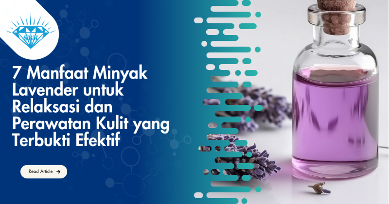 7 Manfaat Minyak Lavender untuk Relaksasi dan Perawatan Kulit yang Terbukti Efektif