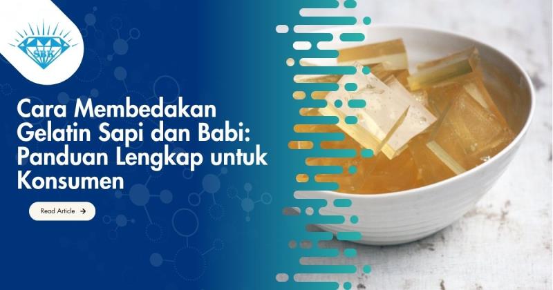 Cara Membedakan Gelatin Sapi dan Babi: Panduan Lengkap untuk Konsumen