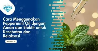 Cara Menggunakan Peppermint Oil dengan Aman dan Efektif untuk Kesehatan dan Relaksasi