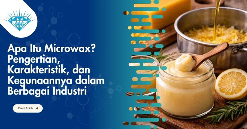 Apa Itu Microwax? Pengertian, Karakteristik, dan Kegunaannya dalam Berbagai Industri