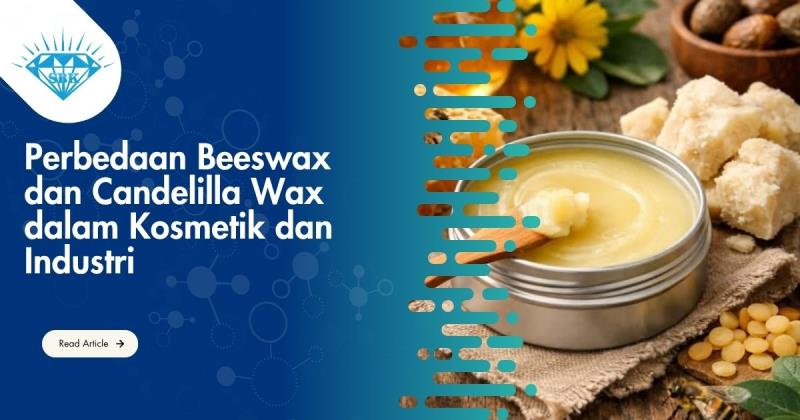 Perbedaan Beeswax dan Candelilla Wax dalam Kosmetik dan Industri