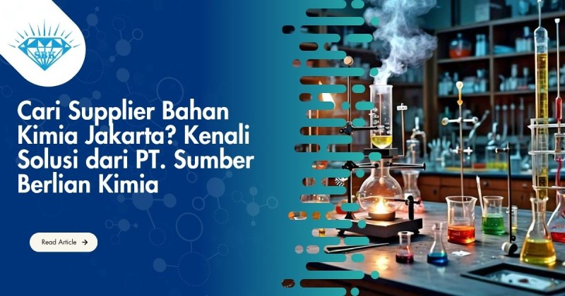 Cari Supplier Bahan Kimia Jakarta? Kenali Solusi dari PT. Sumber Berlian Kimia