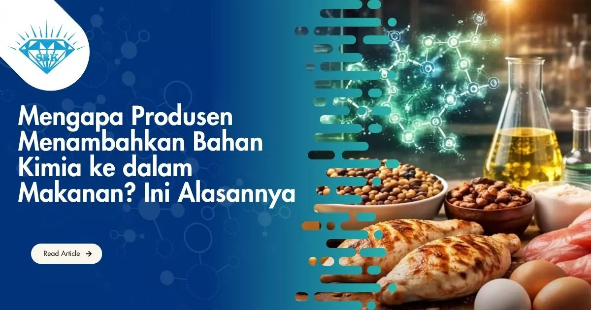 Mengapa Produsen Menambahkan Bahan Kimia ke dalam Makanan? Ini Alasannya