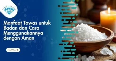 Manfaat Tawas untuk Badan dan Cara Menggunakannya dengan Aman