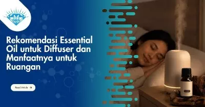 Rekomendasi Essential Oil untuk Diffuser dan Manfaatnya untuk Ruangan