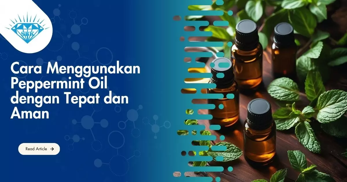 Cara Menggunakan Peppermint Oil dengan Tepat dan Aman