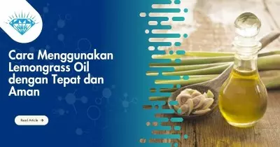 Cara Menggunakan Lemongrass Oil dengan Tepat dan Aman