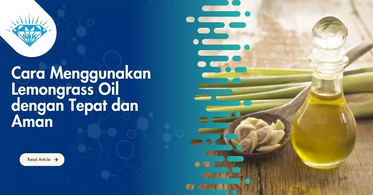 Cara Menggunakan Lemongrass Oil dengan Tepat dan Aman