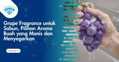 Grape Fragrance untuk Sabun, Pilihan Aroma Buah yang Manis dan Menyegarkan