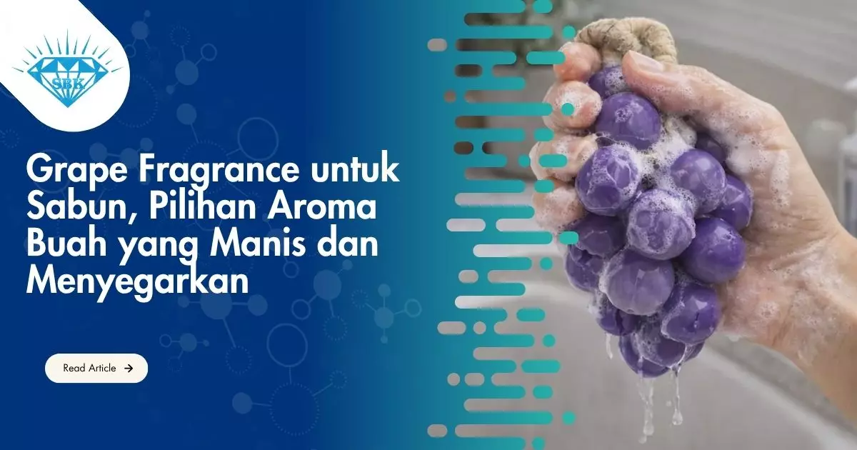 Grape Fragrance untuk Sabun, Pilihan Aroma Buah yang Manis dan Menyegarkan
